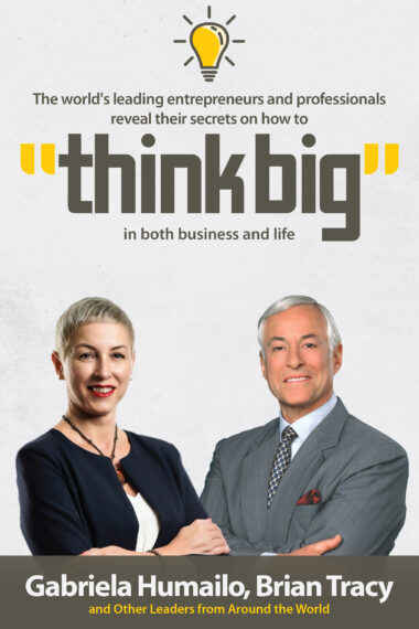 The Best-Selling Book "Think Big" by Gabriela Humailo & Brian Tracy